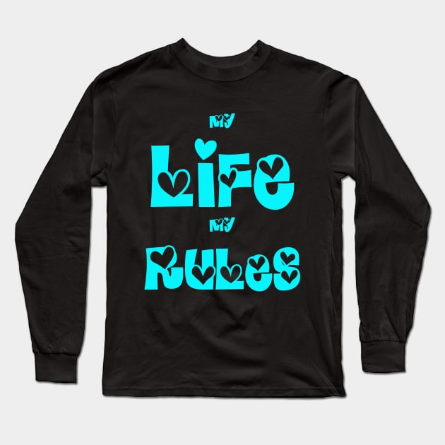 Life Rules! My Life My Rules! Long Sleeve T-Shirt by VellArt